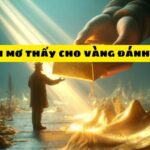 Nằm mơ thấy cho vàng đánh con gì