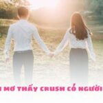 nằm mơ thấy crush có người yêu