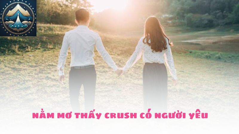 Bật mí nằm mơ thấy crush có người yêu